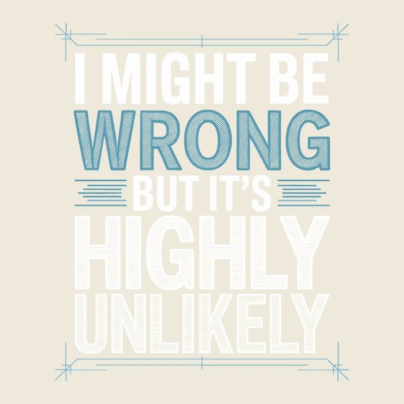 Might Be Wrong But Highly Unlikely Besserwisser