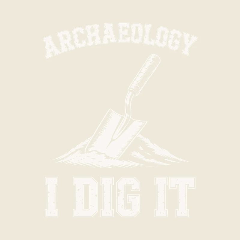 Archaeology I Dig It Trowel Design