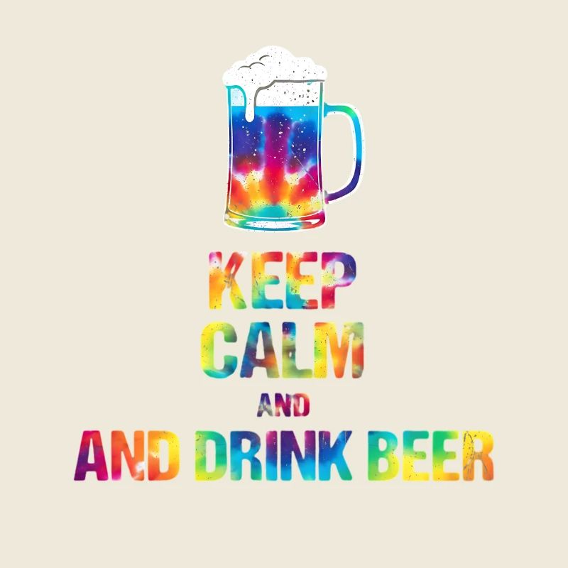 Keep  Calm and drink beer Tie-Dye