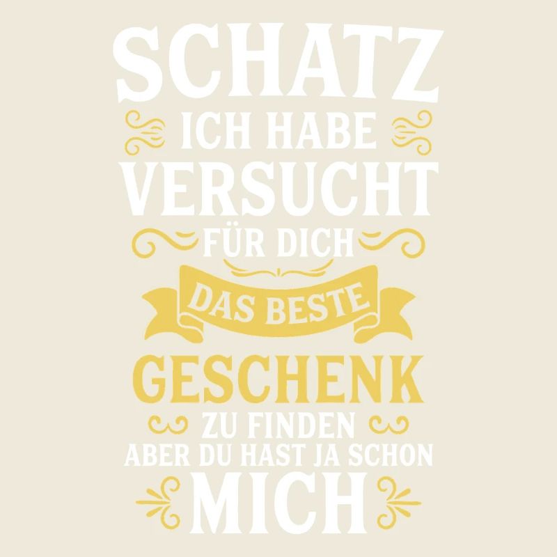 Schatz ich habe versucht das perfekte Geschenk