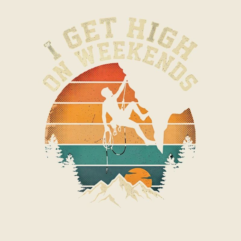 I Get High On Weekends Climbing Mountains Sun