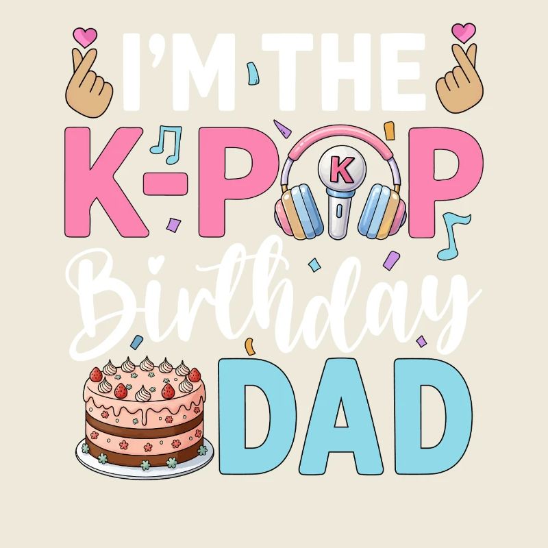 I'm The K-Pop Birthday Dad
