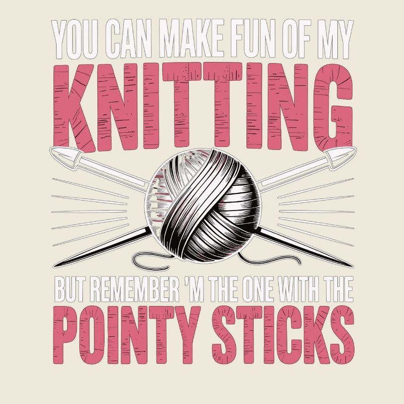 Vous pouvez vous moquer de mon tricot – Humour