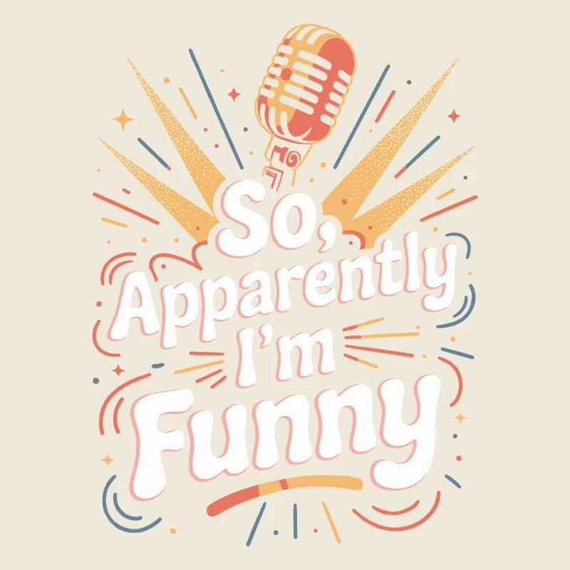 Also, anscheinend bin ich lustig