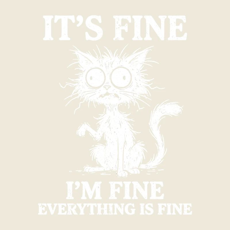 It's Fine I'm Fine Everything is Fine Cats
