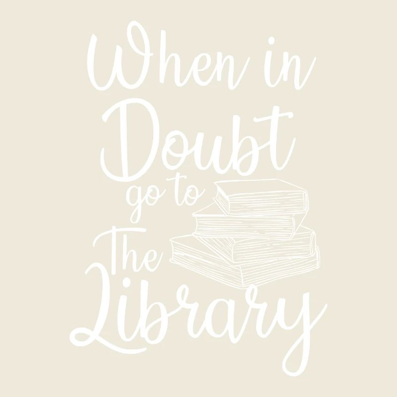 When in Doubt Go to the Library