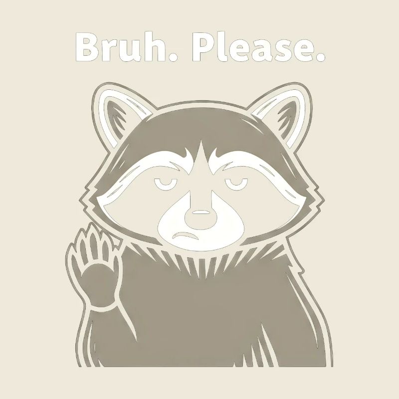 Bruh Please Waschbär Meme