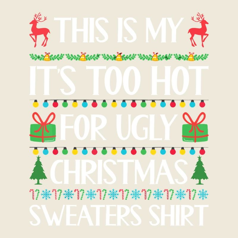 This Is My Too Hot for Ugly Christmas 