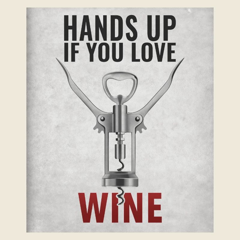 Levez la main si vous aimez le vin. Drôle de dicton.