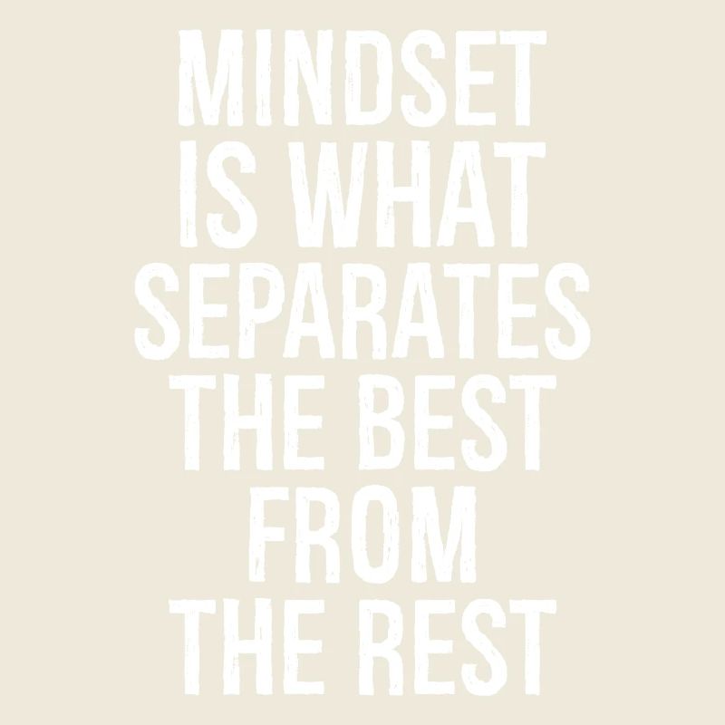 mindset is what separates the best from the rest