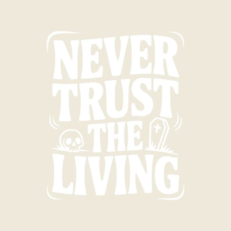 Never Trust The Living