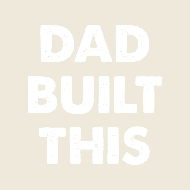 Dad Built This
