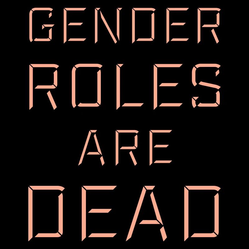 Gender Roles Are Dead Statement Freedom Saying