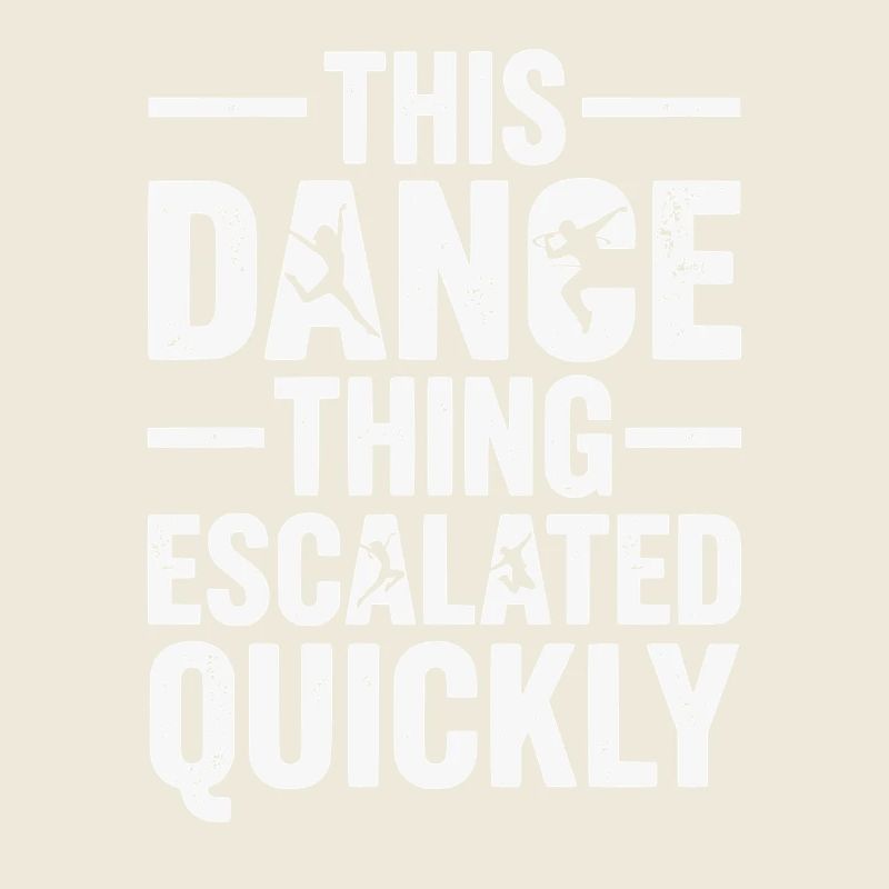 This Dance Thing Escalated Quickly Funny Dancer