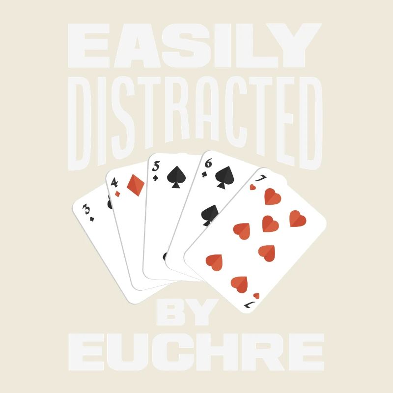 Easily distracted by Euchre