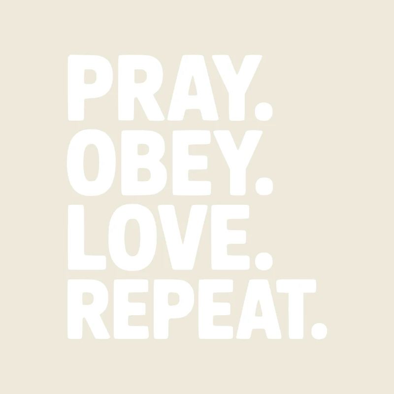 Pray. Obey. Love. Repeat.