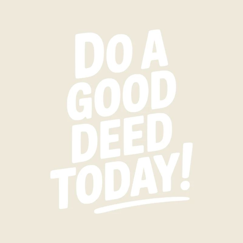 Do a Good Deed Today!