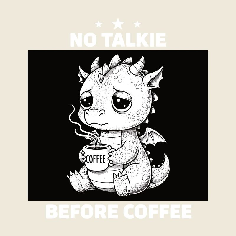No Conversation Before Coffee Lover Dragon
