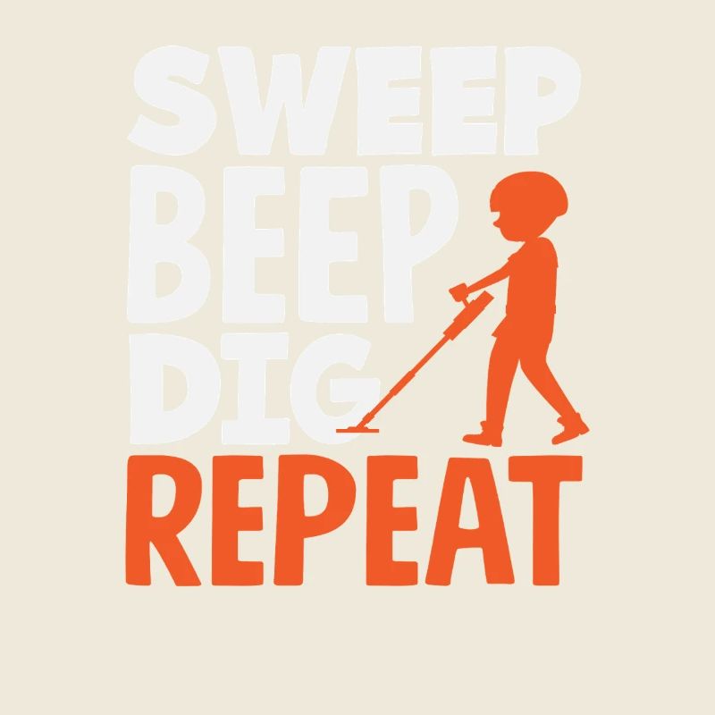Sweep Beep Dig Repeat Detectorist Hobby