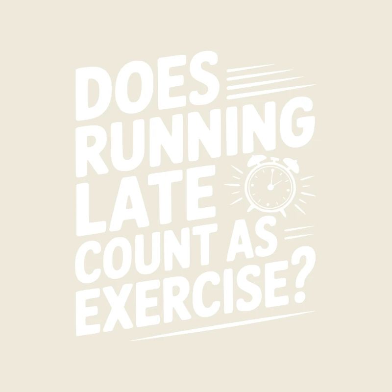 Does Running Late Count as Exercise?