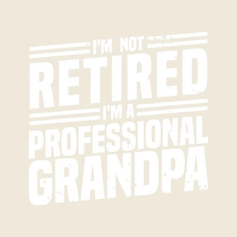 Not Retired, Professional Grandpa