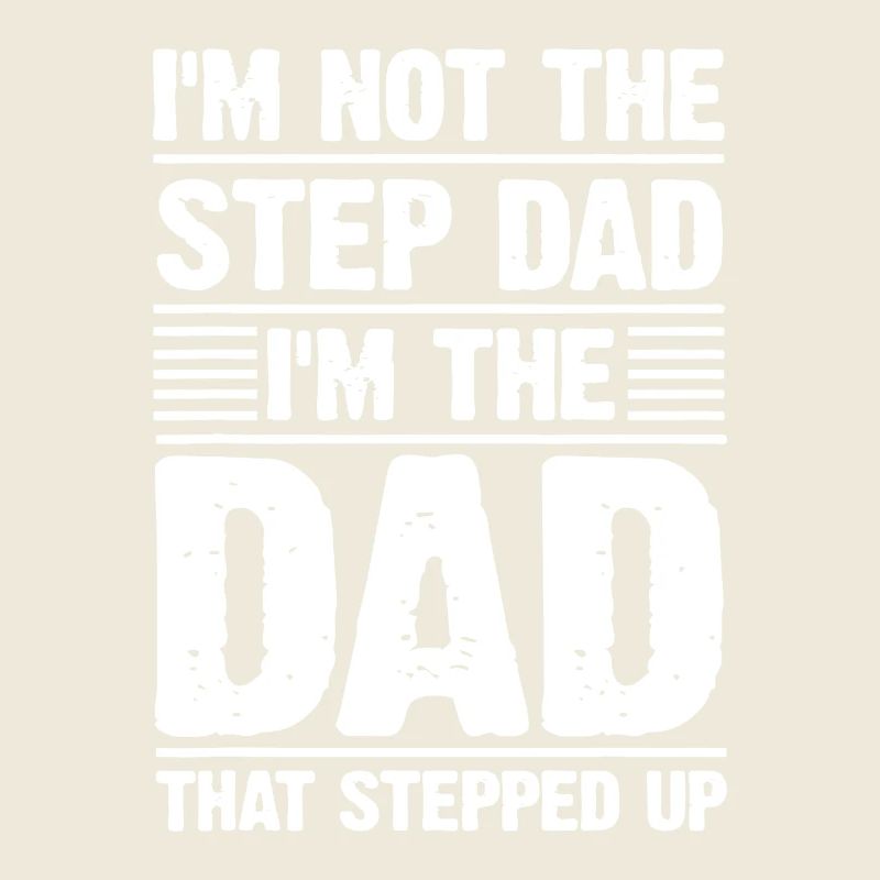 Dad That Stepped Up Proud Stepfather