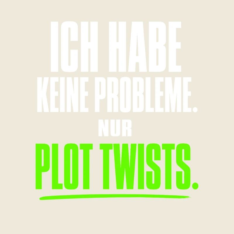 Ich habe keine Probleme nur Plot Twists