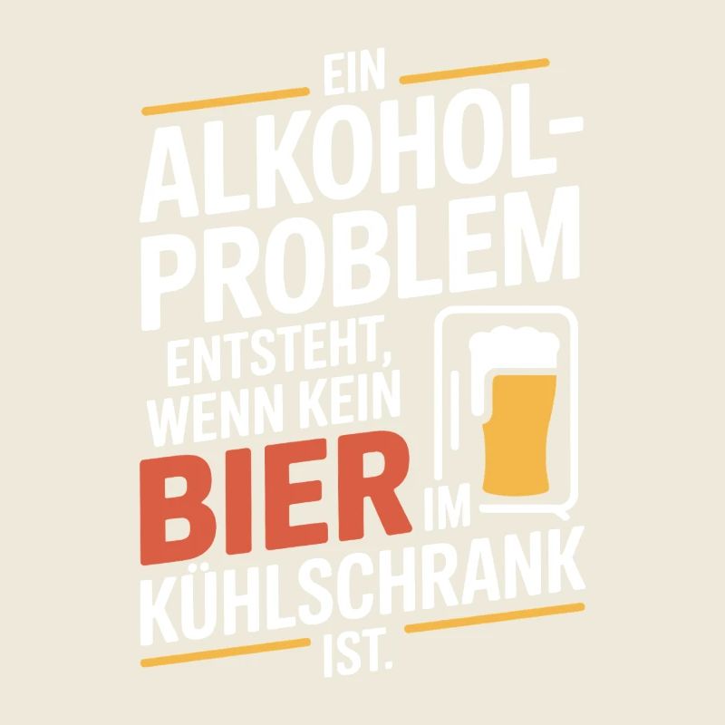 Bier Spruch Alkohol Problem Männerabend JGA Herren