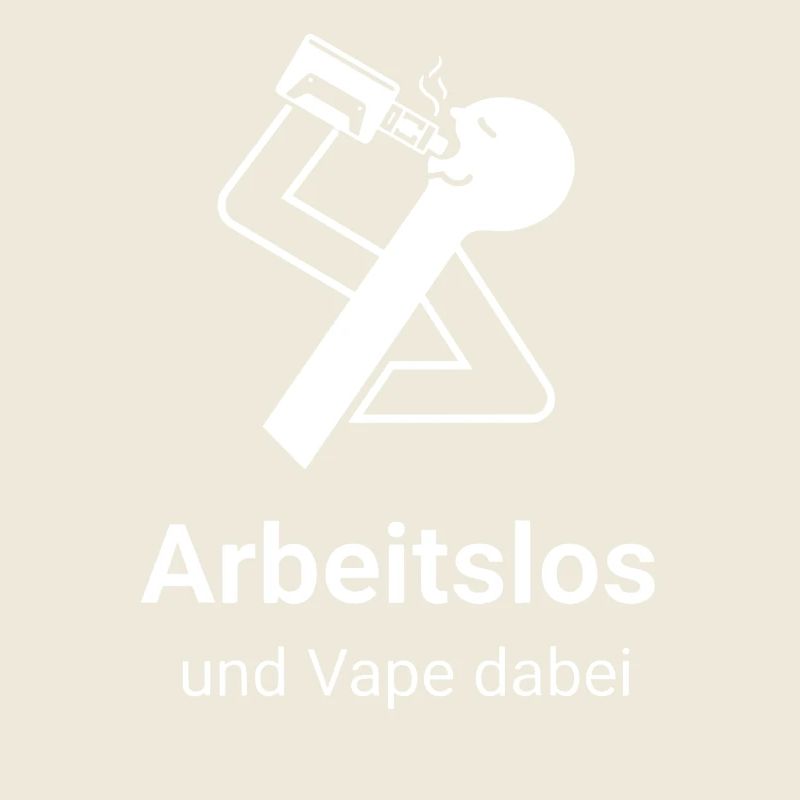 Arbeitslos und Vape dabei