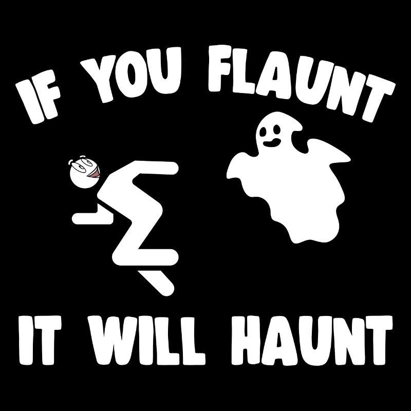 Professional Ghost Hunter Funny You Flaunt Haunt