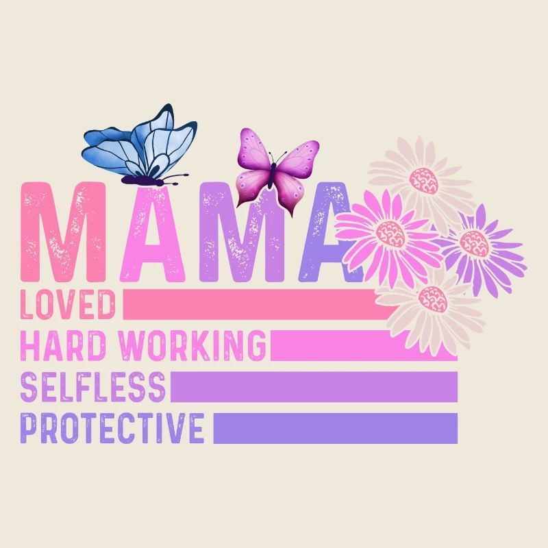 Mom Mother's Day loved, selfless, protector