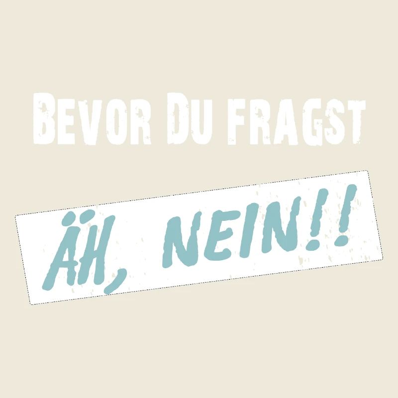 Avant que vous ne demandiez, euh NON ! - Drôle de dicton
