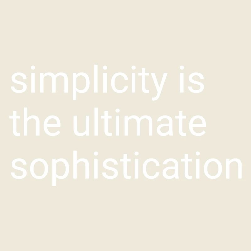 La simplicité est la sophistication ultime - spruch