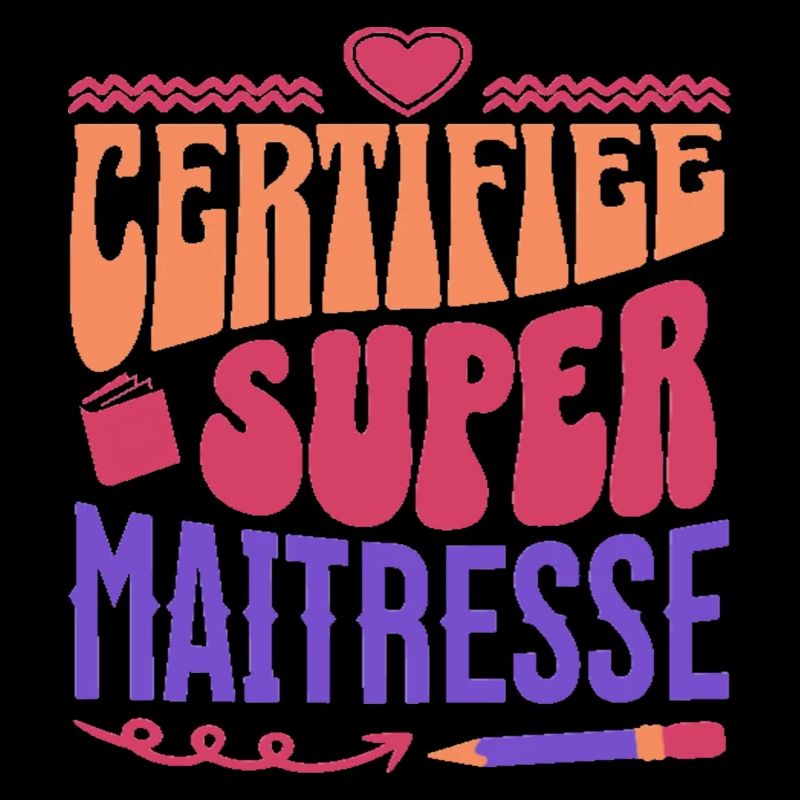 Certifiée super maitresse d' école cadeau