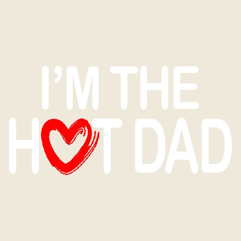 Im the hot dad - ich bin der heiße Papa