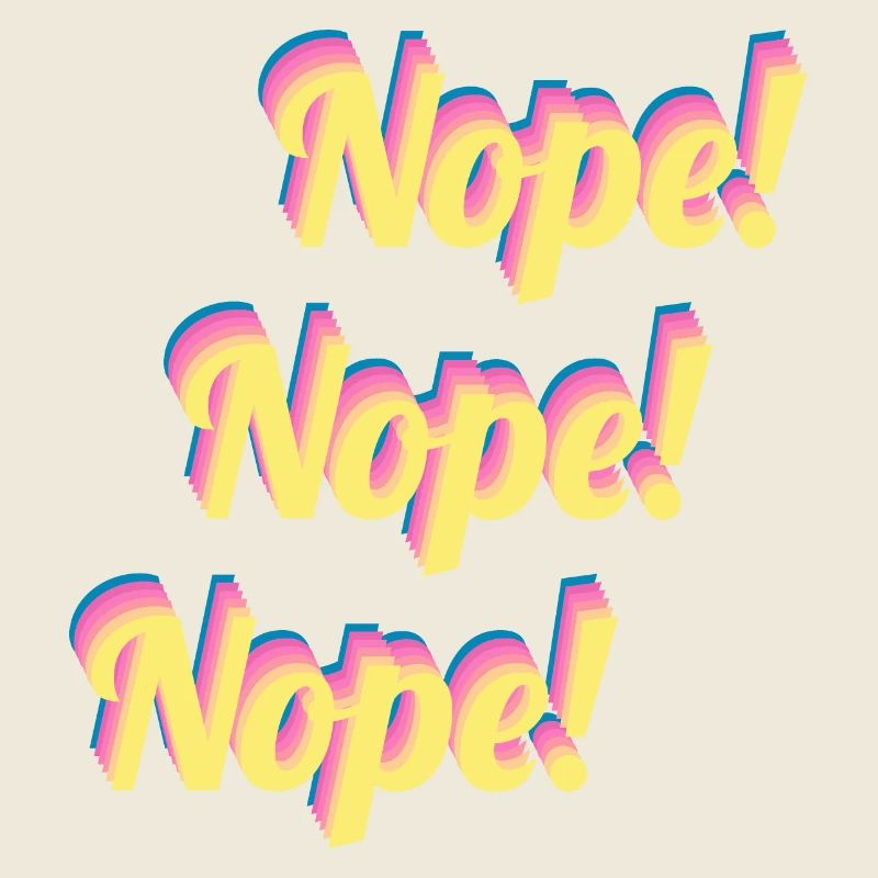 Nope! Nope! Nope!