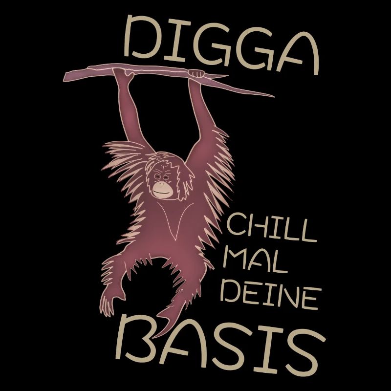DIGGA CHILL MAL DEINE BASIS