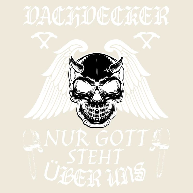 Dachdecker ! Nur Gott steht über uns.