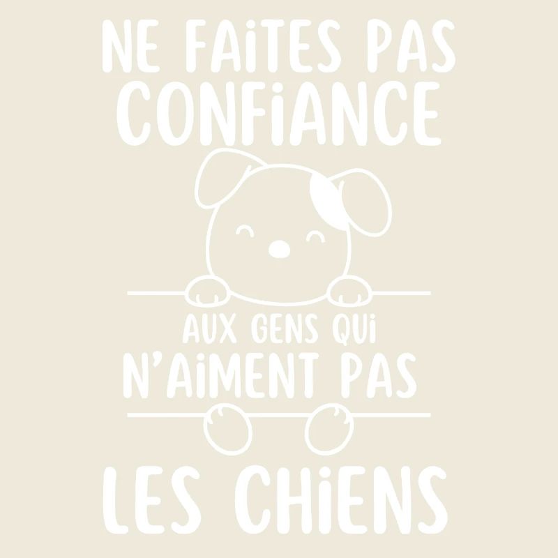 Ne Faites Pas aux gens qui naiment pas les chiens