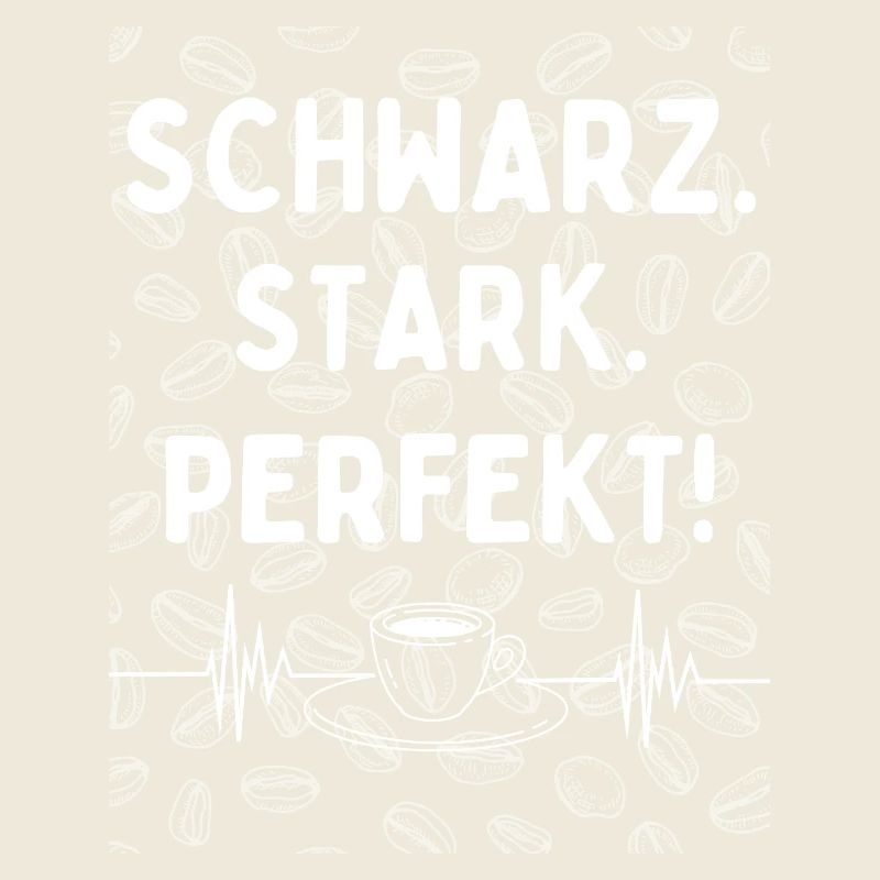 Black. Strong. Perfect. - Coffee statement