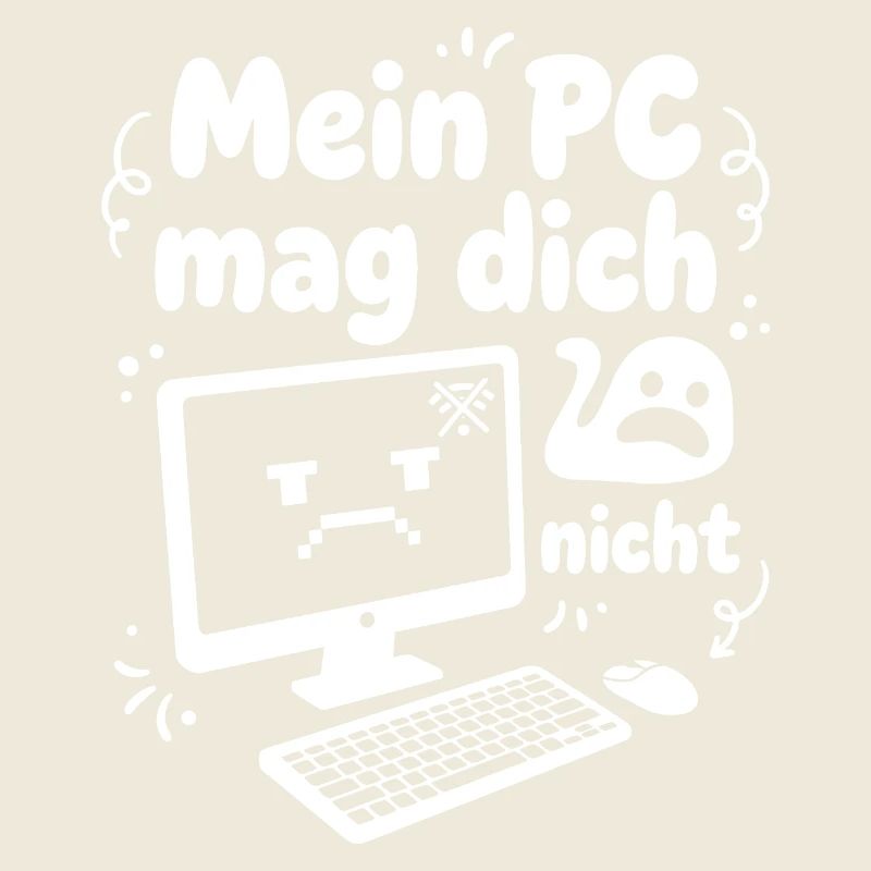 My PC Doesn't Like You – Tech Humor