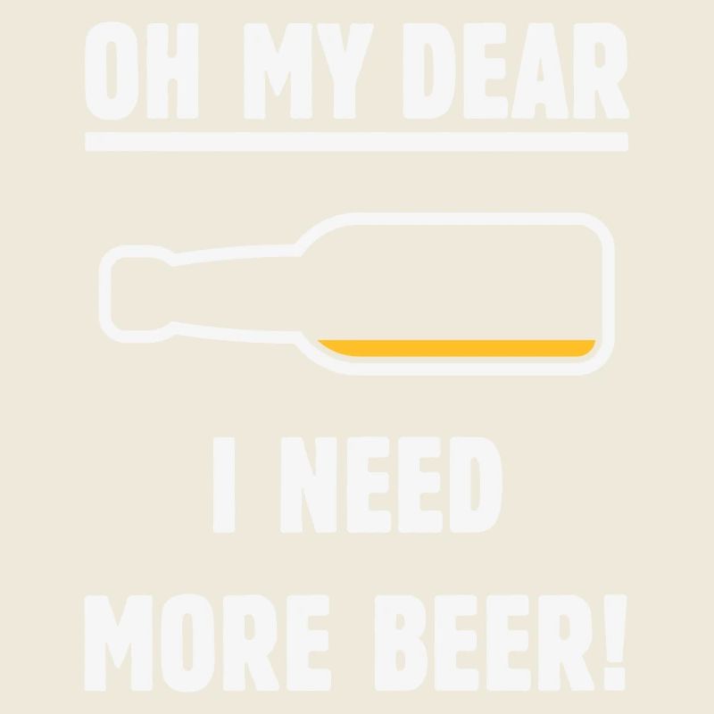 Oh My Dear – I Need More Beer! (Bier / NEG 2C)