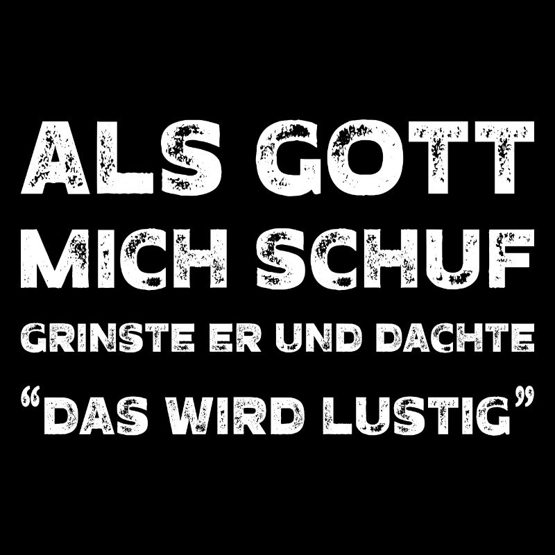 Als Gott mich schuf lustiger Spruch