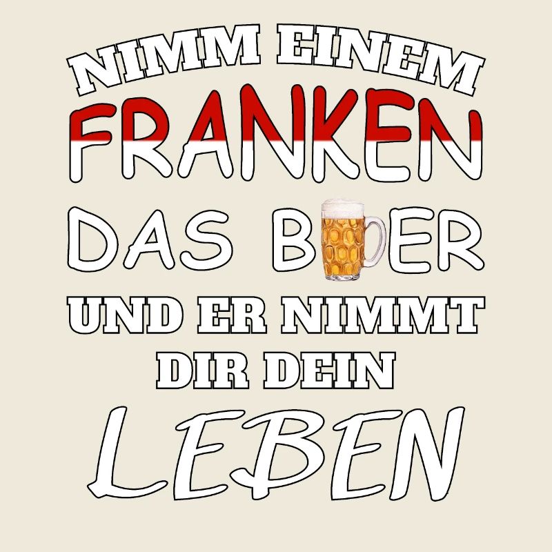 Nimm einem Franken das Bier und er nimmt dir Leben
