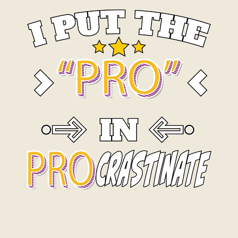 I Put the Pro in Procrastinate