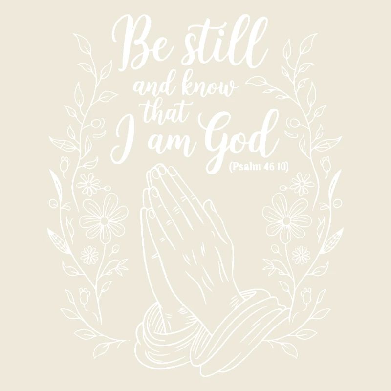 Be still and know that I’m god