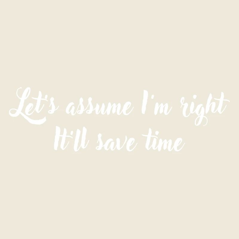 Let’s assume I’m right, it’ll save time