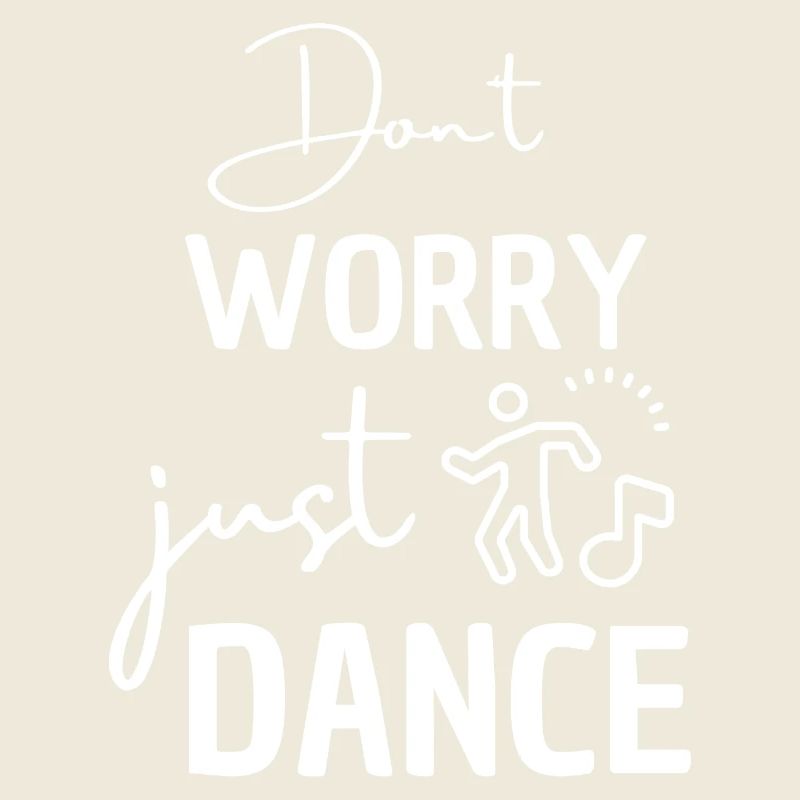 Ne t’inquiète pas, danse. Dicton dansant pour les danseurs.