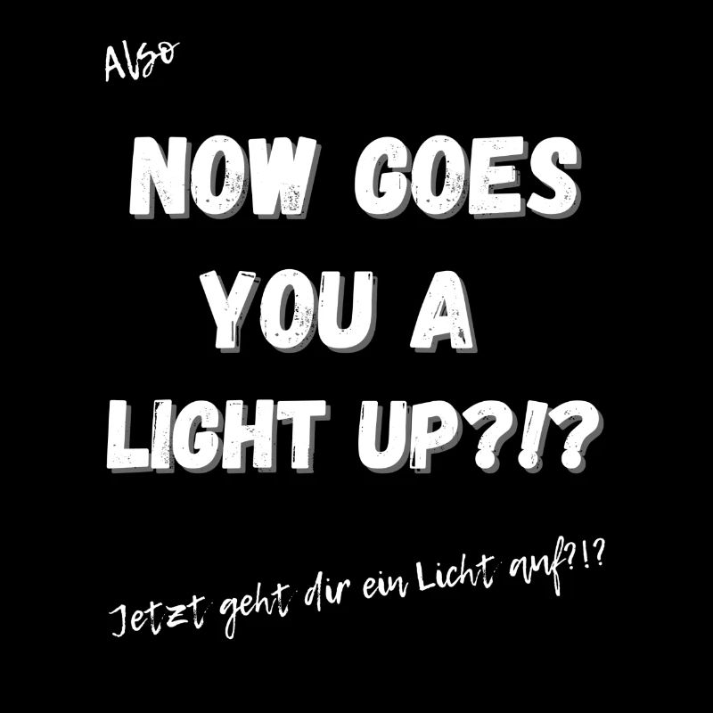 Jetzt geht dir ein Licht auf.