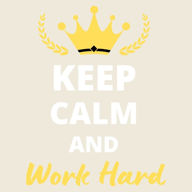 Keep Calm and Work Hard